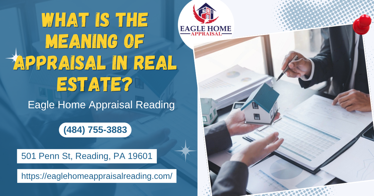 Eagle Home Appraisal Reading - What Is The Meaning Of Appraisal In Real Estate?