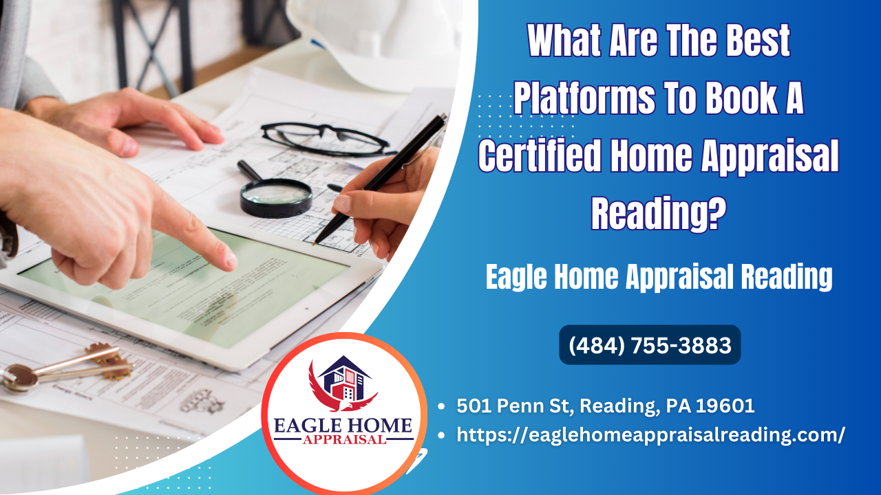 Eagle Home Appraisal Reading - What Are The Best Platforms To Book A Certified Home Appraisal Reading?